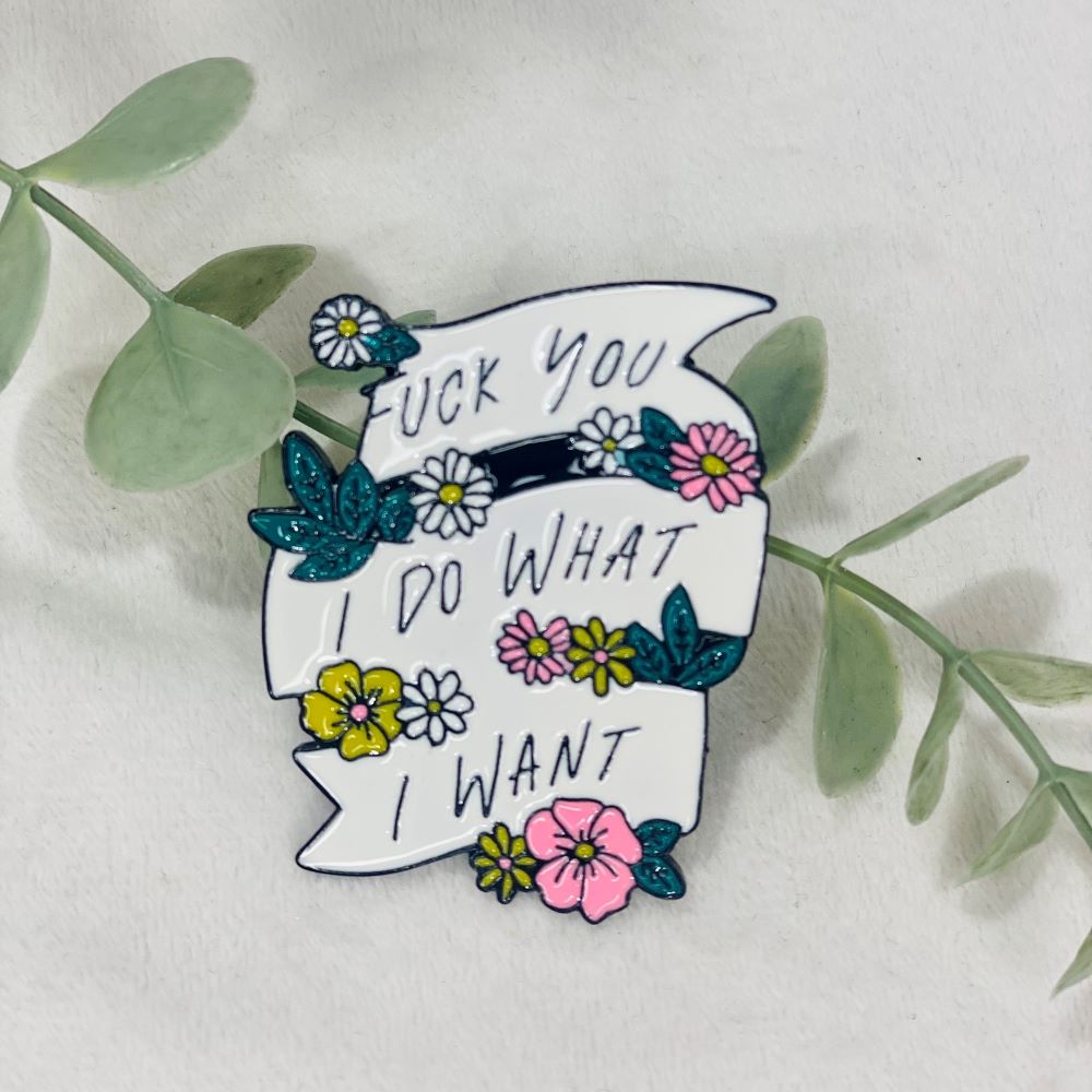 "Fuck you, I do what I want" Enamel Pin